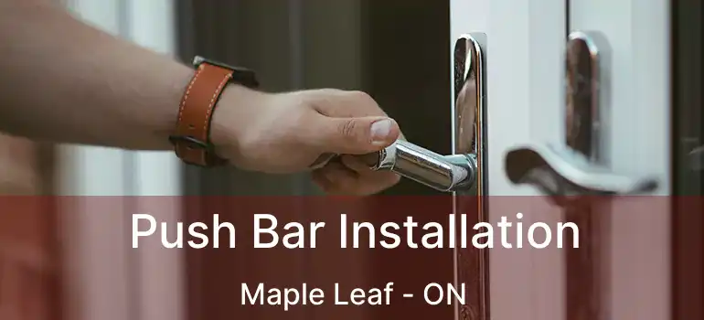  Push Bar Installation Maple Leaf - ON