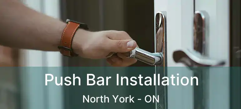  Push Bar Installation North York - ON