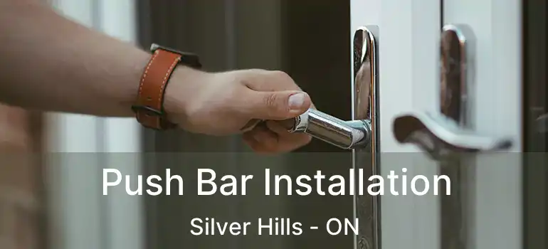  Push Bar Installation Silver Hills - ON