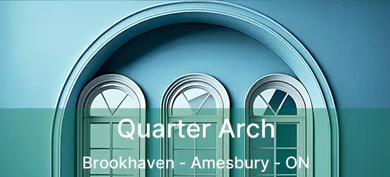  Quarter Arch Brookhaven - Amesbury - ON