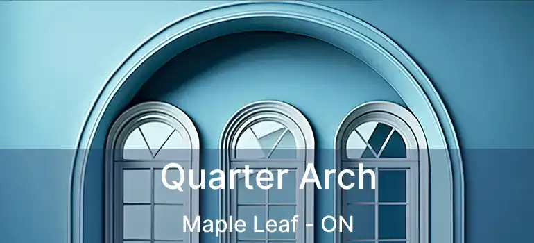  Quarter Arch Maple Leaf - ON