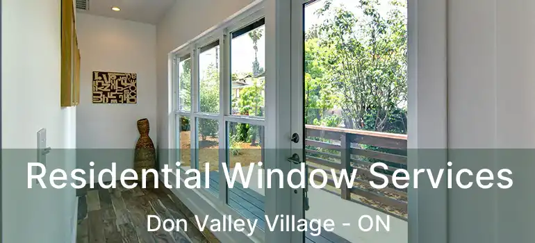  Residential Window Services Don Valley Village - ON
