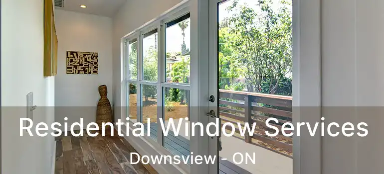  Residential Window Services Downsview - ON