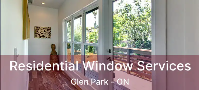  Residential Window Services Glen Park - ON