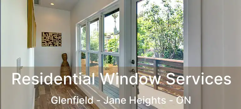  Residential Window Services Glenfield - Jane Heights - ON