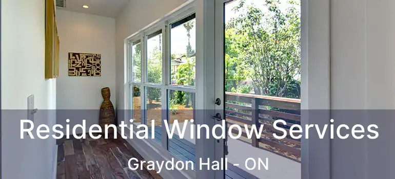  Residential Window Services Graydon Hall - ON