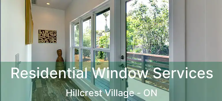  Residential Window Services Hillcrest Village - ON