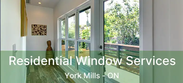  Residential Window Services York Mills - ON