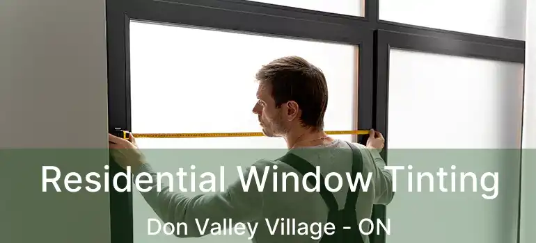  Residential Window Tinting Don Valley Village - ON