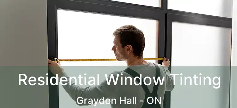  Residential Window Tinting Graydon Hall - ON
