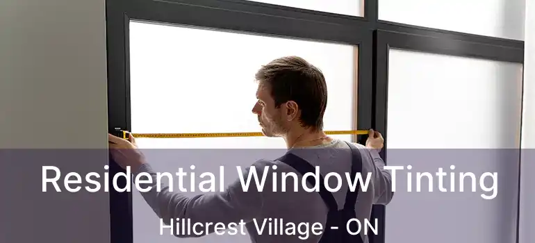  Residential Window Tinting Hillcrest Village - ON