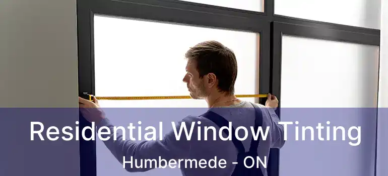  Residential Window Tinting Humbermede - ON
