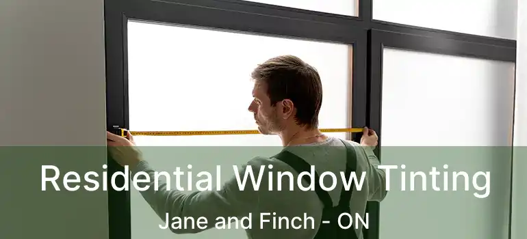  Residential Window Tinting Jane and Finch - ON
