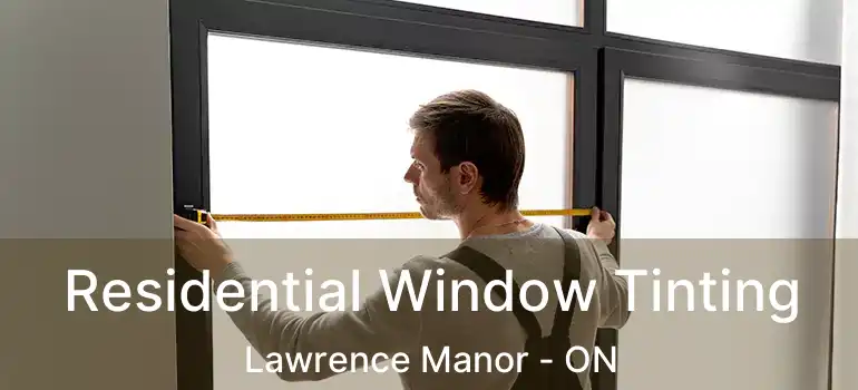  Residential Window Tinting Lawrence Manor - ON