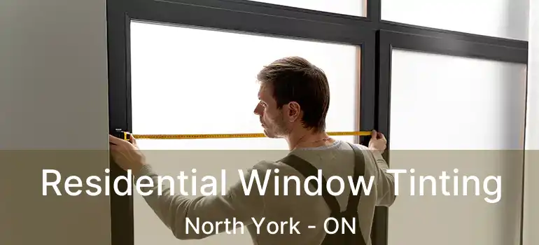  Residential Window Tinting North York - ON
