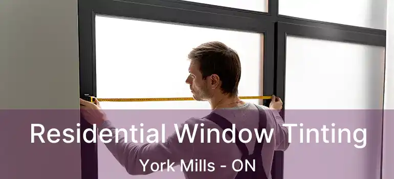  Residential Window Tinting York Mills - ON