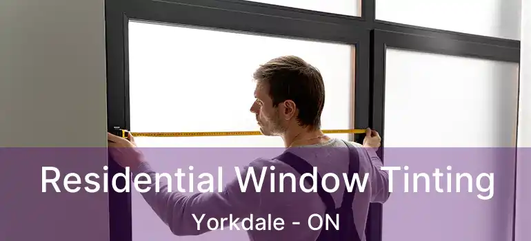  Residential Window Tinting Yorkdale - ON