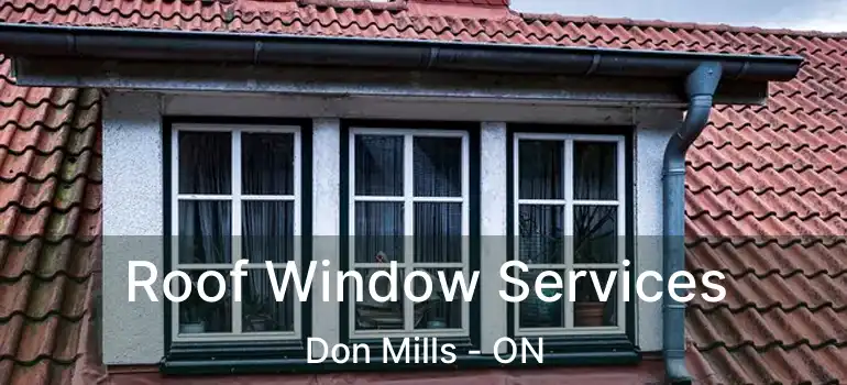  Roof Window Services Don Mills - ON