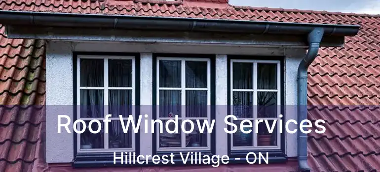  Roof Window Services Hillcrest Village - ON