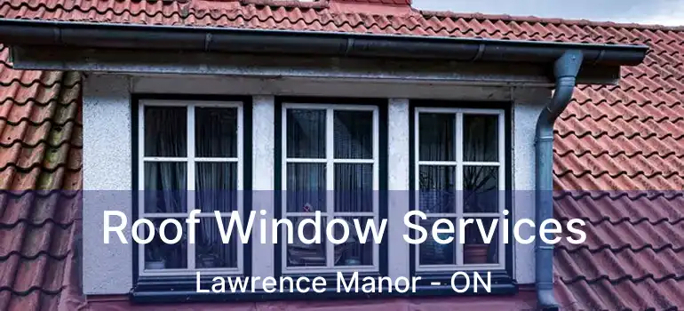  Roof Window Services Lawrence Manor - ON