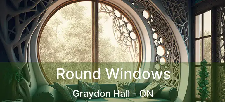  Round Windows Graydon Hall - ON