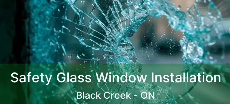  Safety Glass Window Installation Black Creek - ON