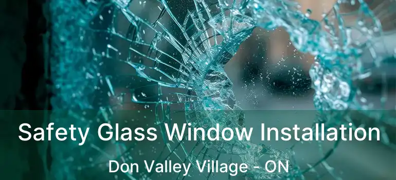 Safety Glass Window Installation Don Valley Village - ON