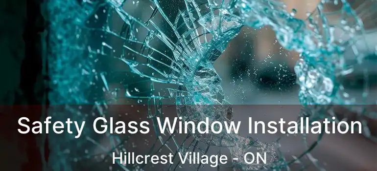  Safety Glass Window Installation Hillcrest Village - ON