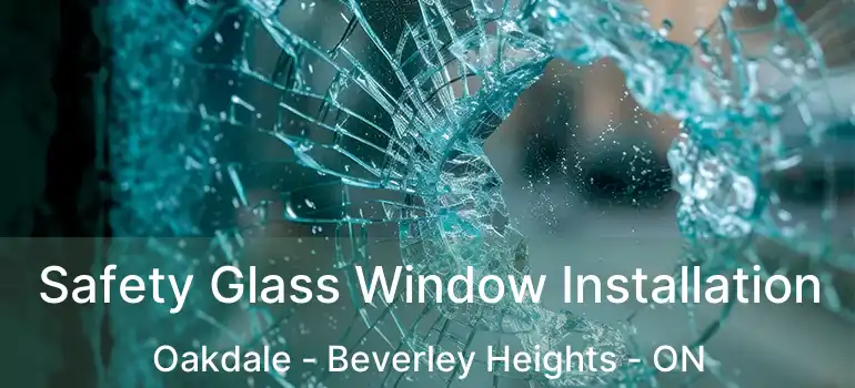  Safety Glass Window Installation Oakdale - Beverley Heights - ON