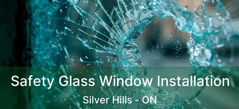  Safety Glass Window Installation Silver Hills - ON