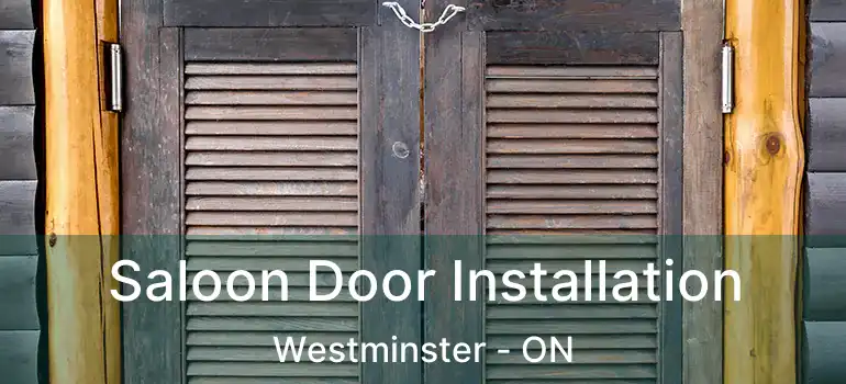  Saloon Door Installation Westminster - ON