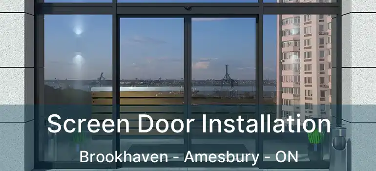  Screen Door Installation Brookhaven - Amesbury - ON