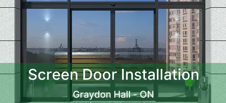  Screen Door Installation Graydon Hall - ON