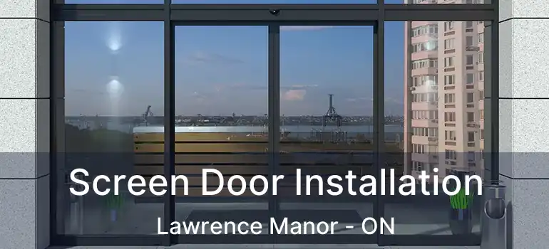  Screen Door Installation Lawrence Manor - ON