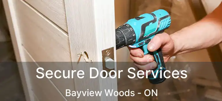  Secure Door Services Bayview Woods - ON