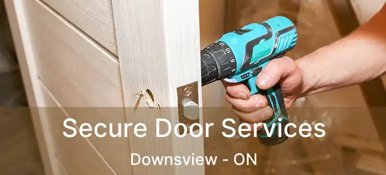 Secure Door Services Downsview - ON