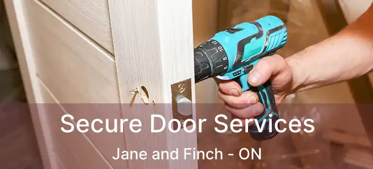  Secure Door Services Jane and Finch - ON