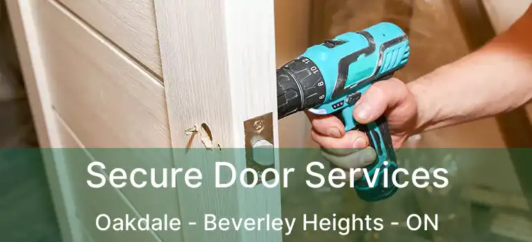  Secure Door Services Oakdale - Beverley Heights - ON