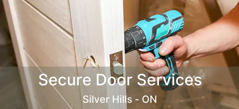  Secure Door Services Silver Hills - ON