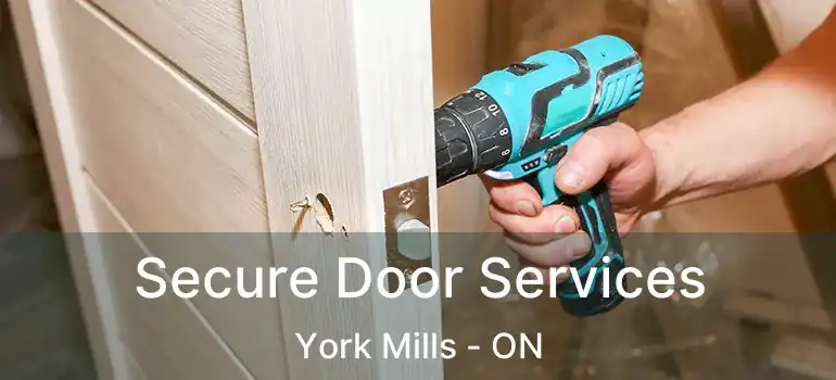  Secure Door Services York Mills - ON