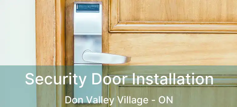  Security Door Installation Don Valley Village - ON