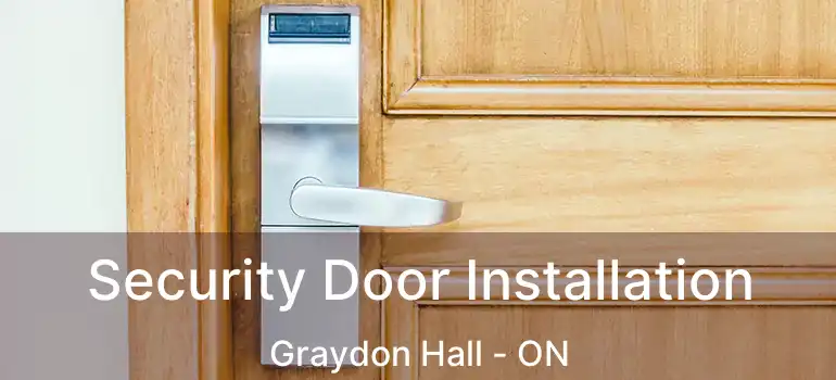  Security Door Installation Graydon Hall - ON