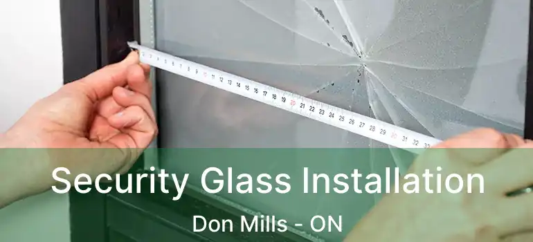  Security Glass Installation Don Mills - ON