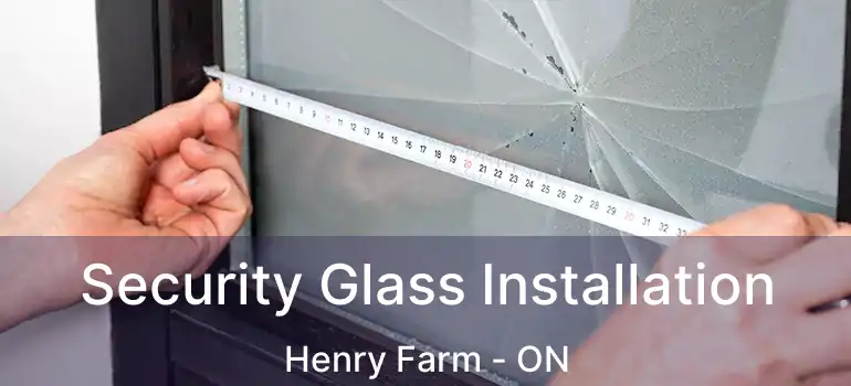  Security Glass Installation Henry Farm - ON