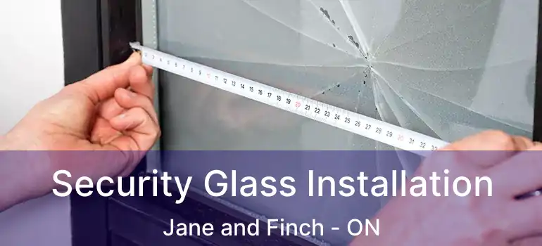  Security Glass Installation Jane and Finch - ON