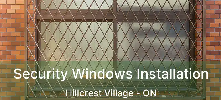  Security Windows Installation Hillcrest Village - ON