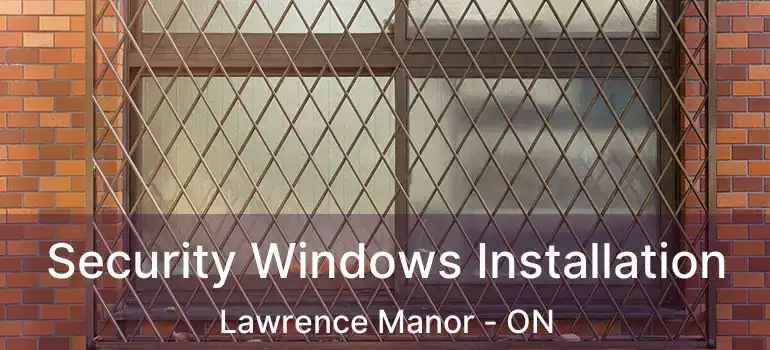  Security Windows Installation Lawrence Manor - ON