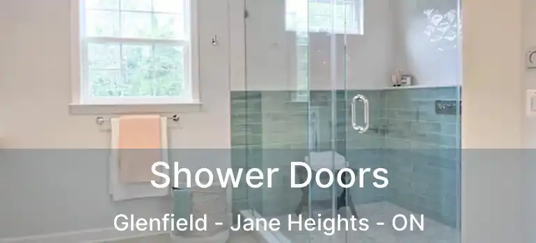  Shower Doors Glenfield - Jane Heights - ON