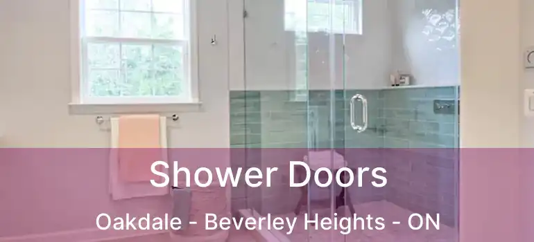  Shower Doors Oakdale - Beverley Heights - ON