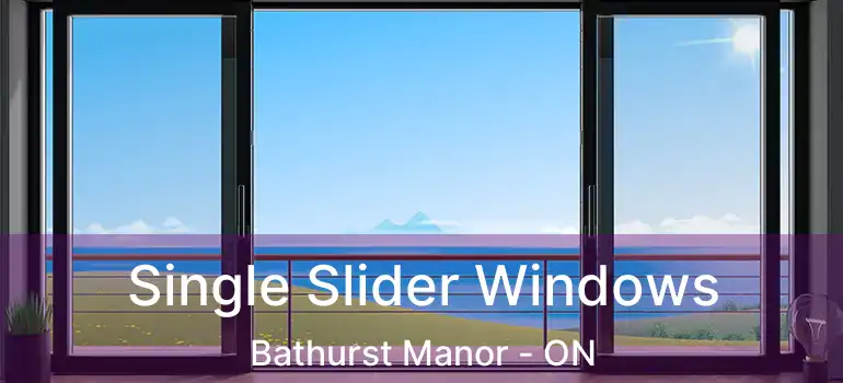  Single Slider Windows Bathurst Manor - ON
